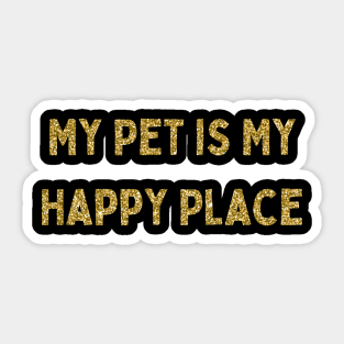 My Pet is My Happy Place, Love Your Pet Day, Gold Glitter Sticker